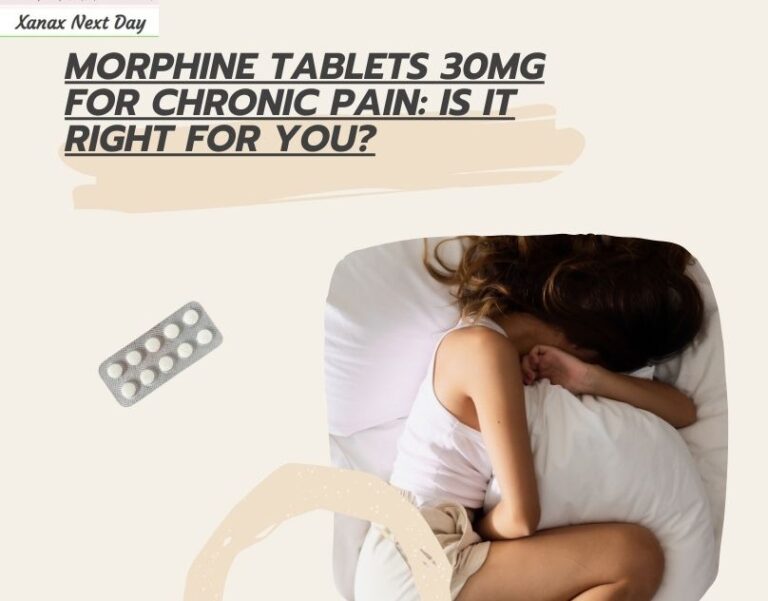 Read more about the article Morphine Tablets 30mg for Chronic Pain: Is It Right for You?